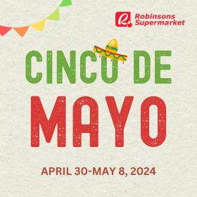 Robinsons Supermarket - Celebrate Cinco de Mayo with Robinsons Supermarket!
